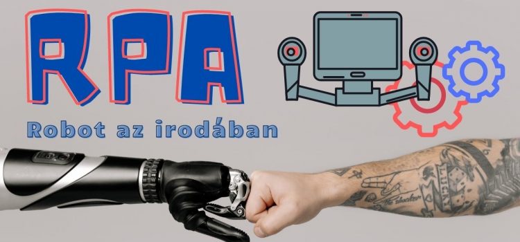 RPA – Akár a te irodádban is dolgozhat robot